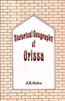 Historical Geography of Orissa [Hardcover] J.K. Sahu