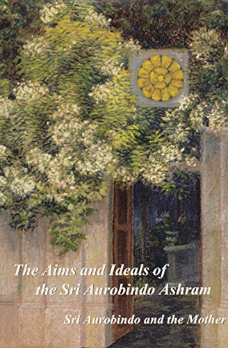 The Aims And Ideals Of The Sri Aurobindo Ashram [Paperback] The Mother,The Mother,Compiled From The Works Of Sri Aurobindo