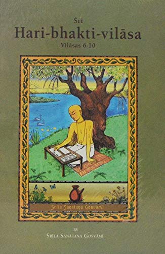 Sri Hari-bhakti-vilasa (Volume One): Vilasas 1-5 ((With Transliteration and English Translation)) Purnaprajna Dasa Bhumipati Dasa Purnaprajna Dasa [Hardcover] Srila Sanatana Goswami