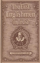First Englishment in India [Hardcover] J. Courtenay Locke