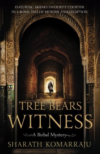 The Tree Bears Witness: A Birbal Mystery [Paperback] [Nov 17, 2017] Komarraju, Sharath [Paperback] Komarraju, Sharath