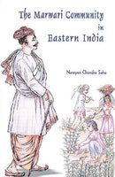 Marwari Community in Eastern India: A Historical Survey Focusing North Bengal [Hardcover] Narayan Chandra Saha