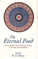 The Eternal Food: Gastronomic Ideas and Experiences of Hindus and Buddhists [Hardcover] Ed. R.S. Khare