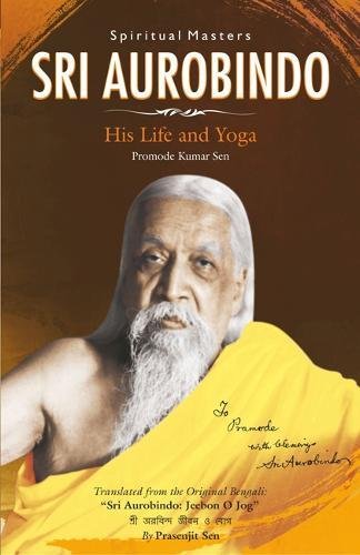 Sri Aurobindo/His Life and Yoga [Paperback] Pramode Kumar Sen