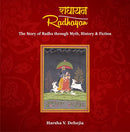 Radhayan: The Story of Radha through Myth, History & Fiction [Hardcover] [Jan 01, 2017] Harsha V. Dehejia Harsha V. Dehejia