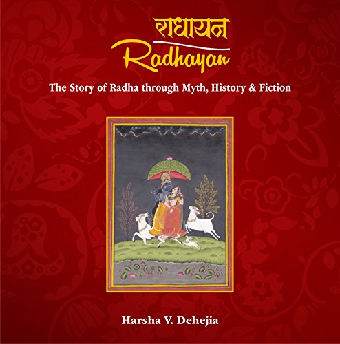 Radhayan: The Story of Radha through Myth, History & Fiction [Hardcover] [Jan 01, 2017] Harsha V. Dehejia Harsha V. Dehejia