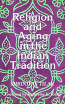 Religion and Aging in the Indian Tradition [Paperback] Shrinivas Tilak