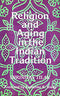 Religion and Aging in the Indian Tradition [Paperback] Shrinivas Tilak