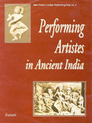 Performing Artistes in Ancient India (New Vistas in Indian Performing Arts) (New Vistas in Indian Performing Arts) [Hardcover] Iravati
