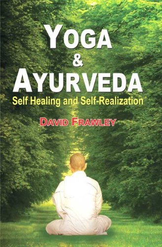 Yoga & Ayurveda: Self Healing and Self-Realization [Paperback] David Frawley