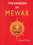 Kingdom of Mewar- Great Struggles and Glory of the World's Oldest Ruling Dynasty [Hardcover] Irmgard Meininger and Meininger, Irmgard