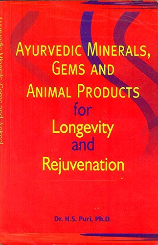 Ayurvedic Minerals, Gems and Animal Products for Longevity and Rejuvenation [Paperback] H. S. Puri
