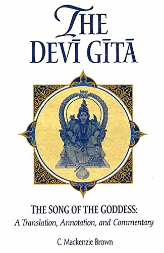 The Devi Gita The Song of the Goddess : A Translation. Annotation. and Commentary 1st Indian Edition [Hardcover] C. Mackenzi Brown