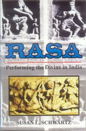 Rasa: Performing the Divine in India [Paperback] Susan L Schwartz