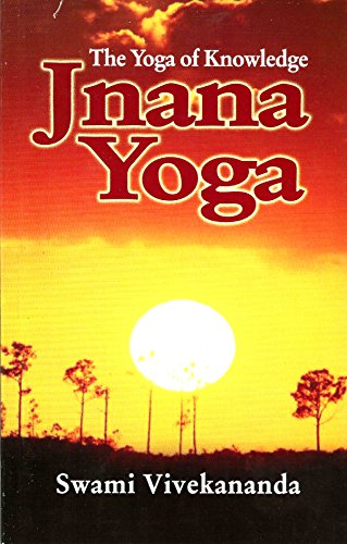 Jnana Yoga: The Yoga of Knowledge [Paperback] Swami Vivekananda and Vivekananda, Swami