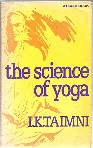 The Science of Yoga: The Yoga-Sutras of Patanajli in Sanskrit with Transliteration in Roman, Translation and Commentary in English (Paperback) [Paperback] I. K. Taimni