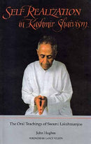 Self Realization in Kashmir Shaivism: The Oral Teachings of Swami Lakshmanjoo [Jan 10, 1997] John Hughes John Hughes