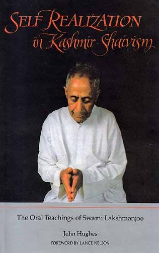 Self Realization in Kashmir Shaivism: The Oral Teachings of Swami Lakshmanjoo [Jan 10, 1997] John Hughes John Hughes