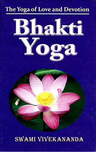 Bhakti-Yoga: The Yoga of Love and Devotion [Paperback] Swami Vivekananda