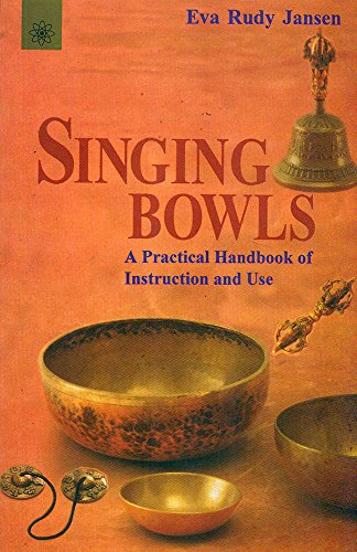 Singing Bowls: A Practical Handbook of Instruction and Use [Paperback] Eva Rudy Jansen