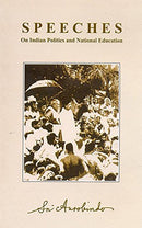 Speeches - On Indian Politics and National Education [Paperback] Sri Aurobindo