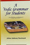 A Vedic Grammar for Students [Hardcover] Arthur Anthony Macdonell and A.A. Macdonell