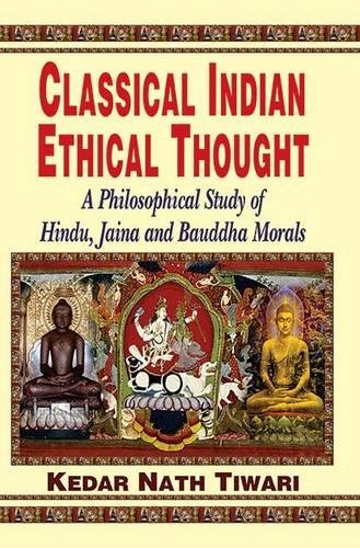 Classical Indian Ethical Thought: A Philosophical Study of Hindu, Jaina and Buddha Morals [Paperback] Kedar Nath Tiwari