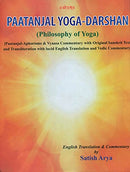 Paatanjal Yoga Darshan - Philosophy of Yoga (Patanjali - Aphorisms and Vyaasa Commentary) with Original Sanskrit Text and Transliteration with Lucid English Translation and Vedic Commentary. [Hardcover] Satish Arya