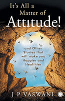 It is all a matter of attitude!! [Paperback] J. P. Vaswani