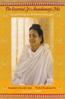 The Essential Sri Anandamayi Ma: Life and teachings of a 20th Century Indian Saint [Paperback] Joseph A. Fitzgerald; Alexander Lipski and Anandamayi Ma