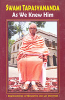 Swami Tapasyananda as We Knew Him - Reminiscences of Monastics and Lay Devotees [Hardcover] Monastics and Lay Devotees