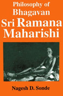 Philosophy of Bhagavan Sri Ramana Maharishi Nagesh D. Sonde and Sonde, N.D.