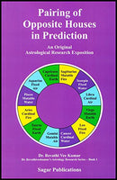 Pairing of Opposite Houses in Prediction: An Original Astrological Research Exposition [Paperback] Revathi Vee Kumar