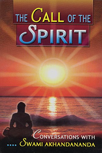 The Call of the Spirit: Conversations with Sw. Akhandananda [Paperback] recorded by Swami Niramayananda