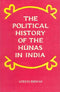 The political history of the Hunas in India Biswas, Atreyi