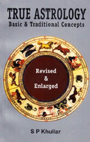 True Astrology: Basic and Traditional Concepts [Paperback] S. P. Khullar
