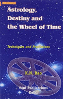 Astrology, Destiny and the Wheel of Time: Techniques and Predictions [Paperback] Rao and K.N.