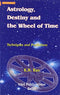 Astrology, Destiny and the Wheel of Time: Techniques and Predictions [Paperback] Rao and K.N.