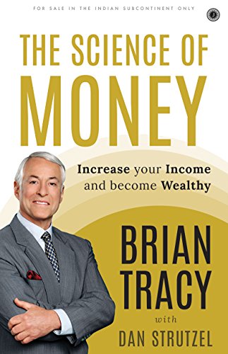 The Science of Money [Dec 15, 2017] Brian Tracy with Dan Strutzel Brian Tracy