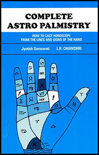 Complete Astro Palmistry: How to Cast Horoscope from the Lines and Signs of the Hand [Paperback] Jyotish Saraswati and L. R. Chawdhri