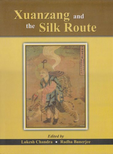 Xuanzang & the Silk Route Lokesh Chandra and Radha Banerjee