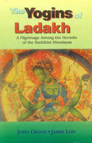 The Yogins of Ladakh: A Pilgrimage Among the Hermits of the Buddhist Himalayas [Paperback] John H. Crook and James Low