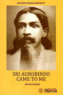 Sri Aurobindo Came to Me [Paperback] Dilip Kumar Roy