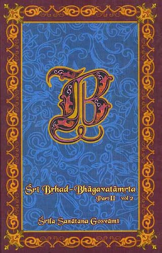 Sri Brhad-Bhagavatamrta: Srila Sanatana Gosvami (Part 2 Volume II) (Transliterated Text, Word-to-Word Meaning and English Translation) [Hardcover] SANATANA GOSWAMI