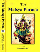 The Matsya Purana (2 Volume Set) [Hardcover] A Taluqdar Oudh