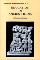 Education in Ancient India: From Literary Sources of Gupta Age [Hardcover] Mitali Chaterjee; MITALI CHATTERJEE and CHATTERJEE, MITALI