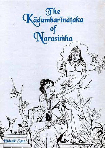 Kadambarinataka of Narasimha; A Dramatic Version of Bana's Classic Kadambari [Hardcover] Narasimha; Sato, Hideaki and Warder, A.K.