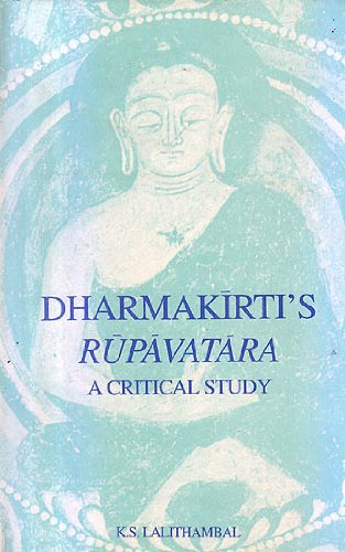 Dharmakirti's Rupavatara: A Critical Study [Hardcover] Lalithambal, K. S.