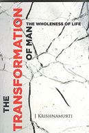 The Transformation of Man ; The Wholeness of Life [Paperback] Krishnamurti J.?