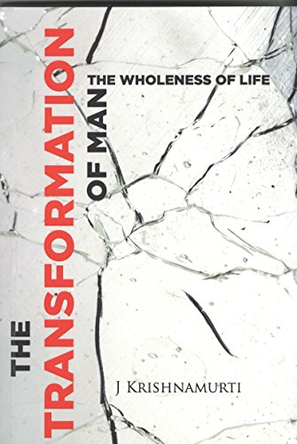 The Transformation of Man ; The Wholeness of Life [Paperback] Krishnamurti J.?